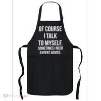 Of Course I Talk To Myself Sarcastic Apron thumb 0
