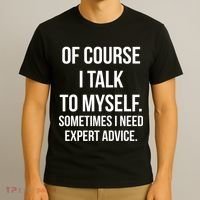 Of Course I Talk To Myself Sarcastic T-Shirt thumb 3