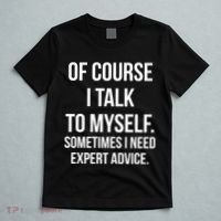 Of Course I Talk To Myself Sarcastic T-Shirt thumb 5