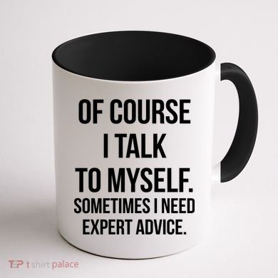 Of Course I Talk To Myself Sarcastic Coffee Mug back