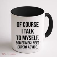 Of Course I Talk To Myself Sarcastic Coffee Mug thumb 1