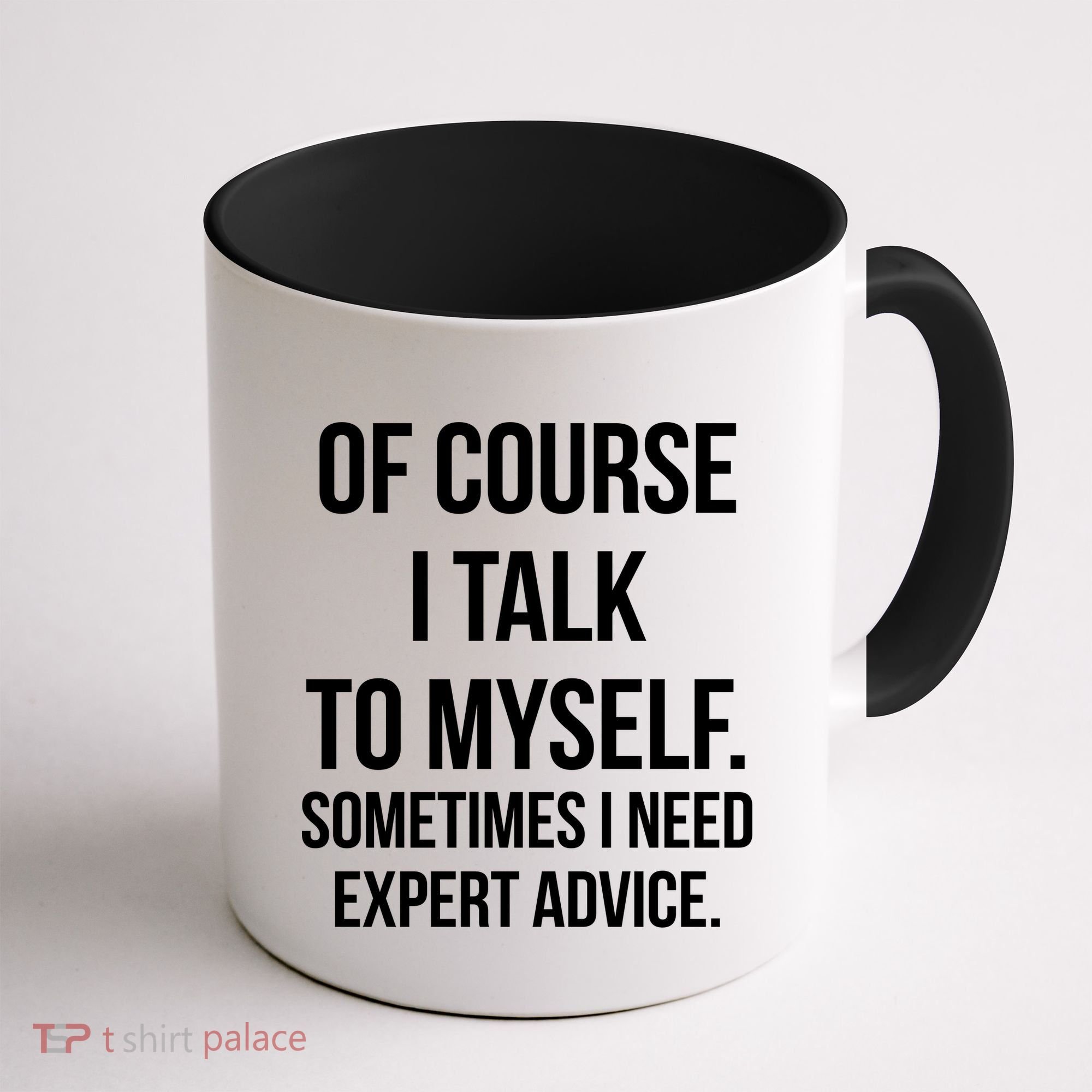 Of Course I Talk To Myself Sarcastic Coffee Mug