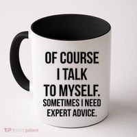 Of Course I Talk To Myself Sarcastic Coffee Mug thumb 0