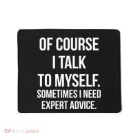 Of Course I Talk To Myself Sarcastic Mousepad thumb 0