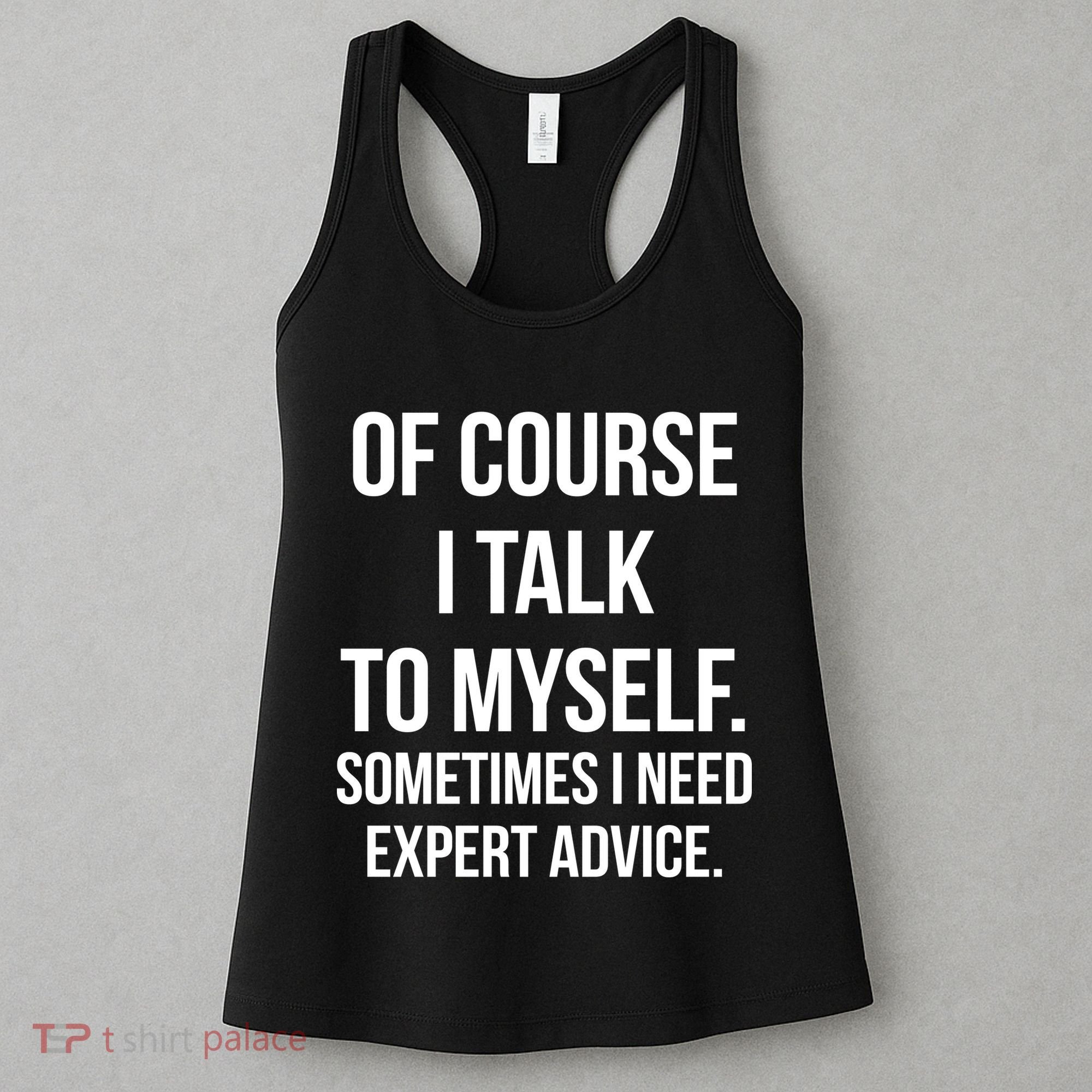 Of Course I Talk To Myself Sarcastic Women's Tank Top