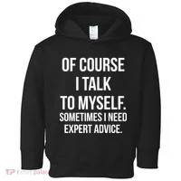 Of Course I Talk To Myself Sarcastic Toddler Hoodie thumb 0