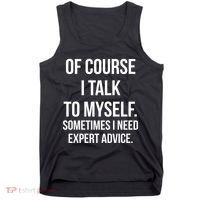 Of Course I Talk To Myself Sarcastic Tank Top thumb 0