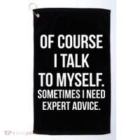 Of Course I Talk To Myself Sarcastic Golf Towel thumb 0