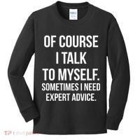 Of Course I Talk To Myself Sarcastic Kids Long Sleeve Shirt thumb 0