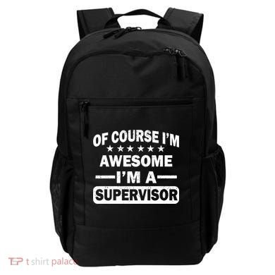 Of Course I'm Awesome I'm A Supervisor Backpack