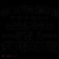 Of Course I'm Awesome I'm A Supervisor Coffee Mug thumb 5
