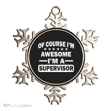 Of Course I'm Awesome I'm A Supervisor Ornament