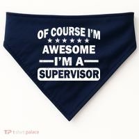 Of Course I'm Awesome I'm A Supervisor USA-Made Doggie Bandana thumb 0