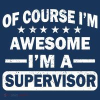 Of Course I'm Awesome I'm A Supervisor Hoodie thumb 7