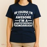 Of Course I'm Awesome I'm A Supervisor T-Shirt thumb 4