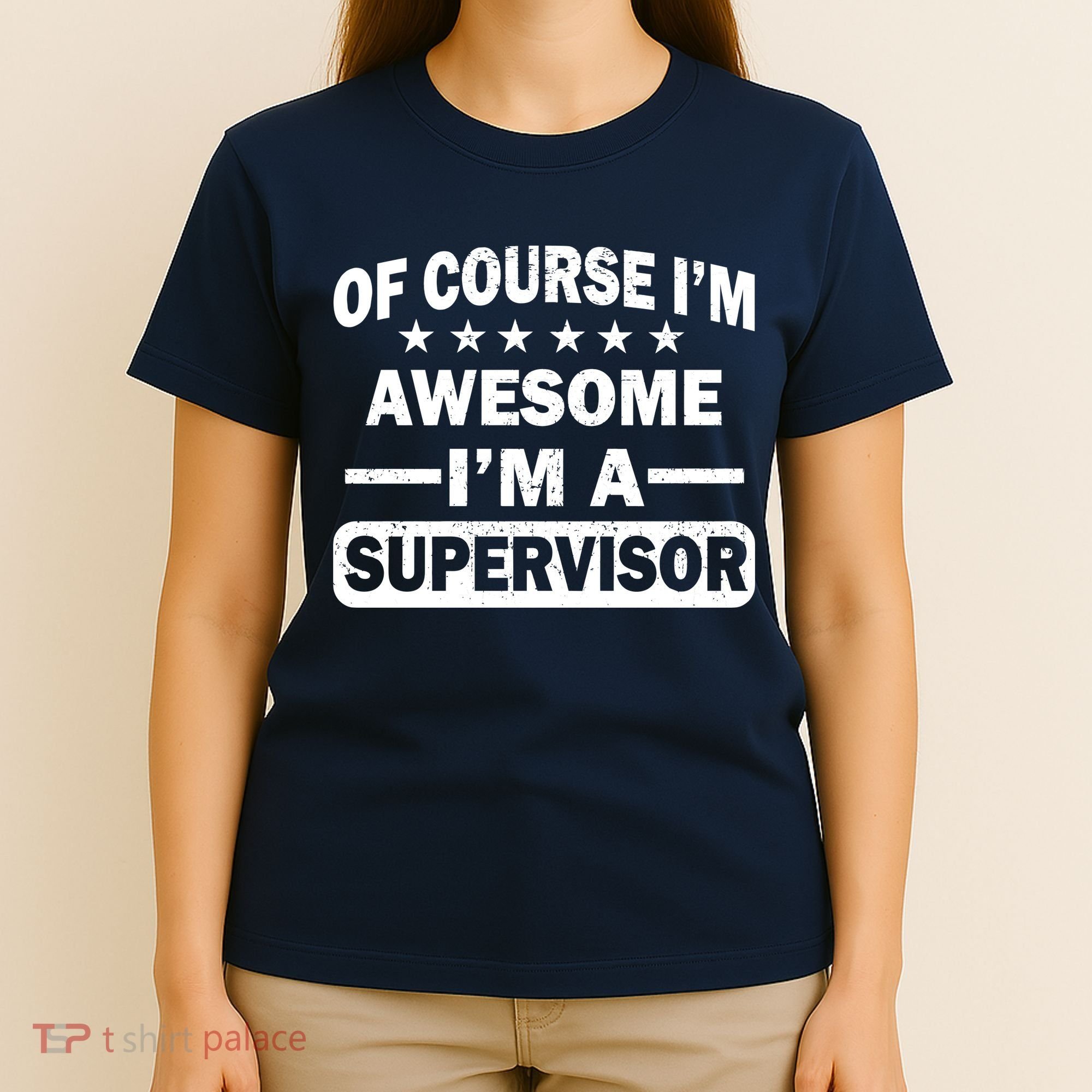 Of Course I'm Awesome I'm A Supervisor T-Shirt