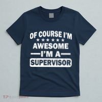 Of Course I'm Awesome I'm A Supervisor T-Shirt thumb 5