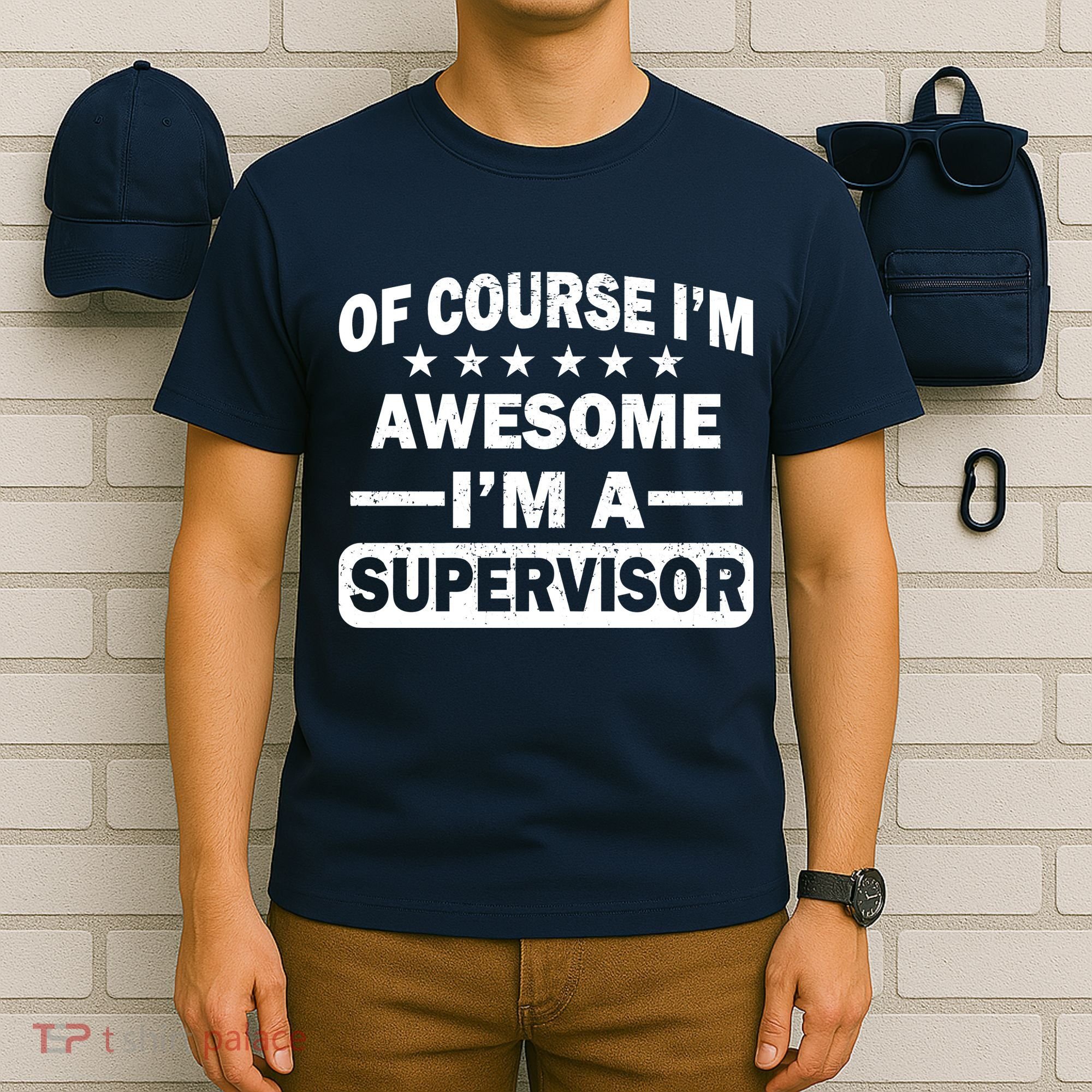 Of Course I'm Awesome I'm A Supervisor T-Shirt