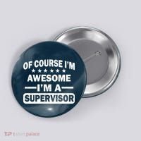 Of Course I'm Awesome I'm A Supervisor Button thumb 0