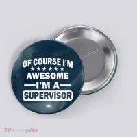 Of Course I'm Awesome I'm A Supervisor Button thumb 0