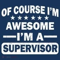 Of Course I'm Awesome I'm A Supervisor Button thumb 1