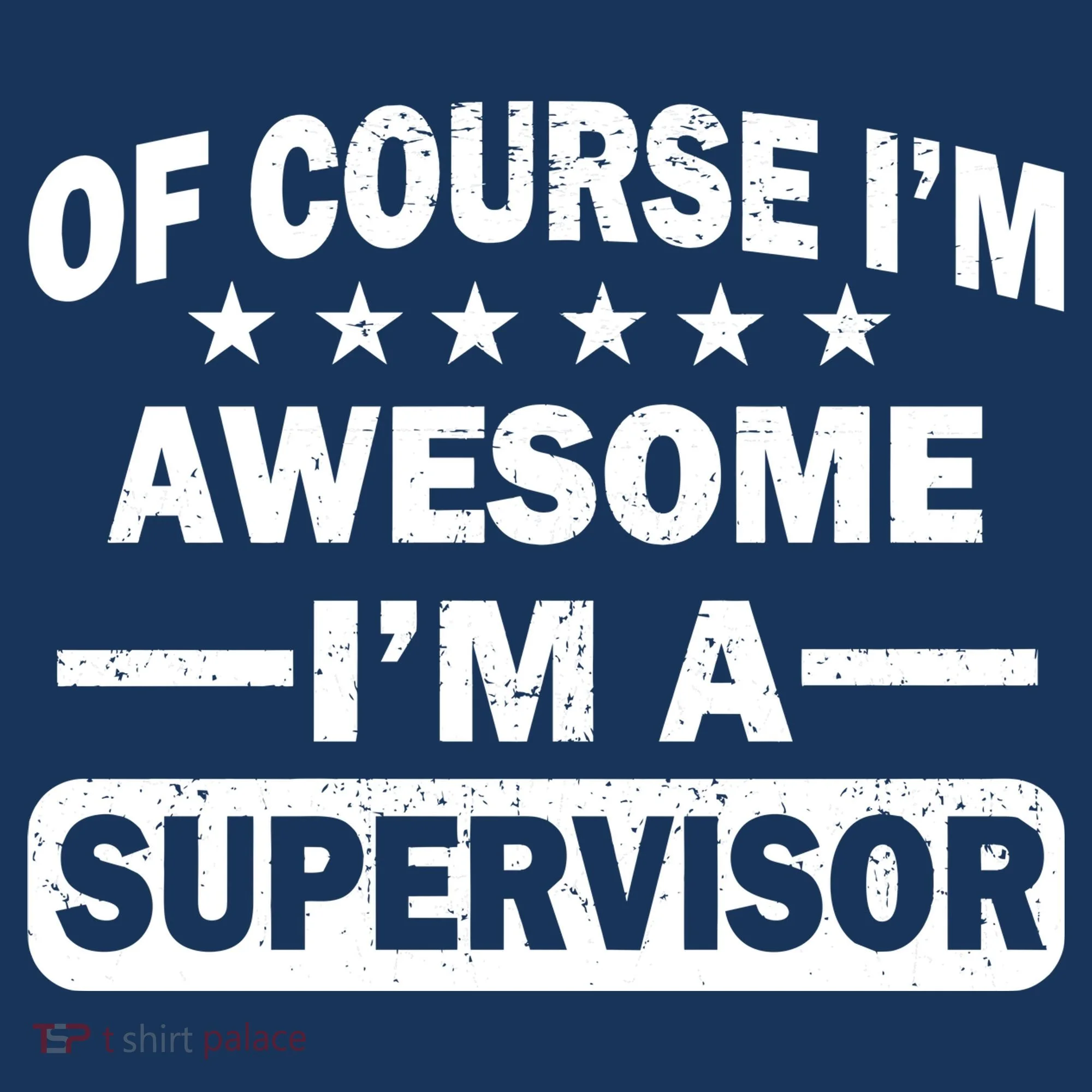 Of Course I'm Awesome I'm A Supervisor Button