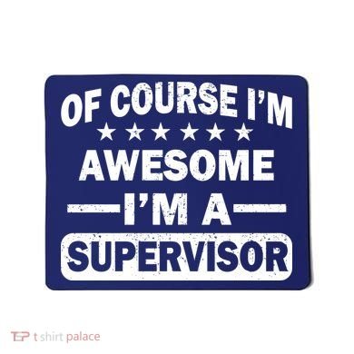Of Course I'm Awesome I'm A Supervisor Mousepad
