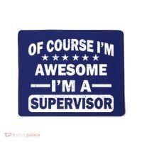 Of Course I'm Awesome I'm A Supervisor Mousepad thumb 0