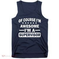 Of Course I'm Awesome I'm A Supervisor Tank Top thumb 0