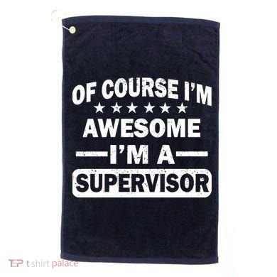 Of Course I'm Awesome I'm A Supervisor Golf Towel