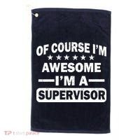 Of Course I'm Awesome I'm A Supervisor Golf Towel thumb 0