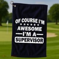 Of Course I'm Awesome I'm A Supervisor Golf Towel thumb 1