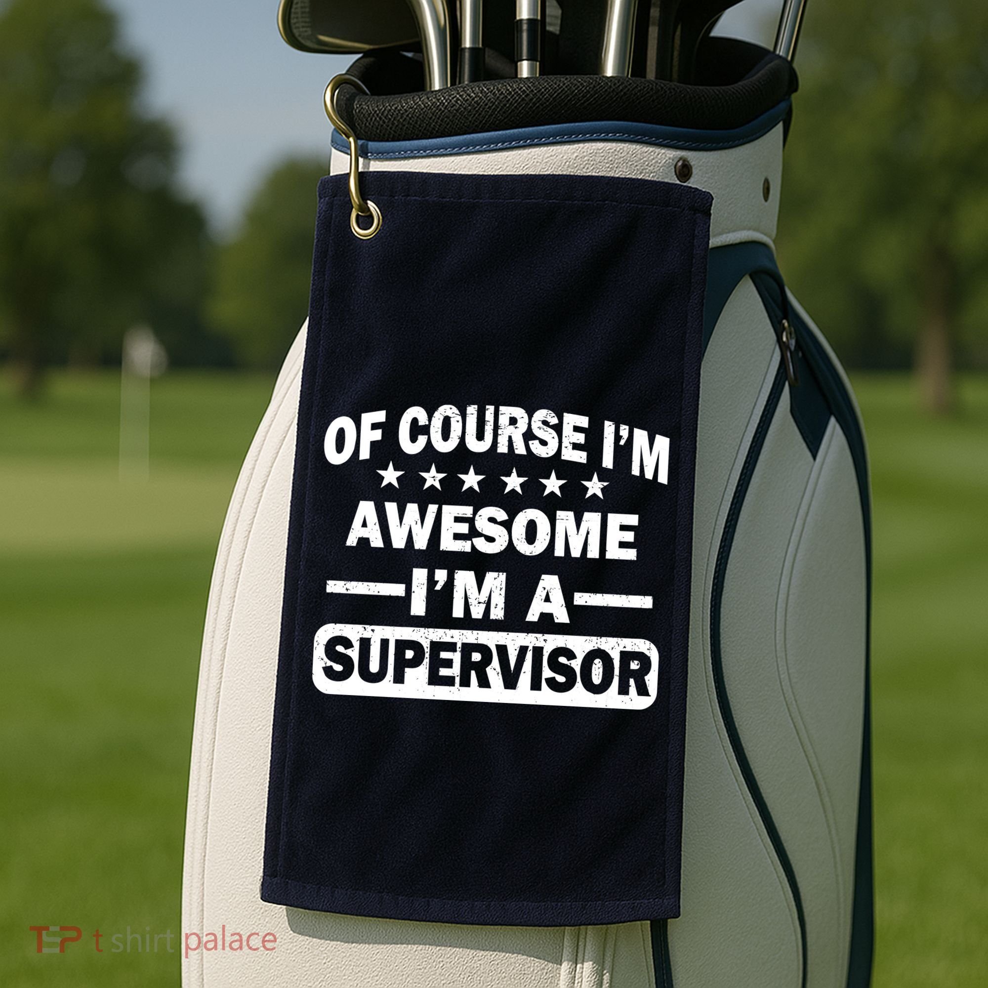 Of Course I'm Awesome I'm A Supervisor Golf Towel
