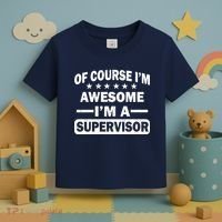 Of Course I'm Awesome I'm A Supervisor Toddler T-Shirt thumb 3