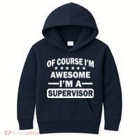 Of Course I'm Awesome I'm A Supervisor Kids Hoodie thumb 0