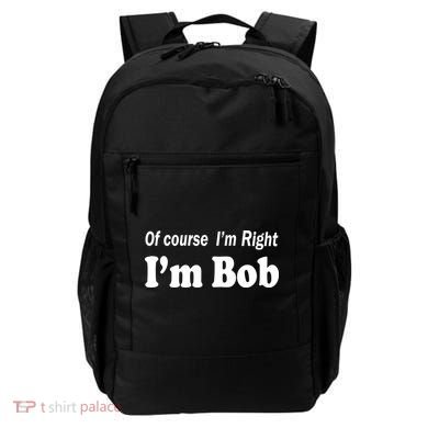 Of Course I'm Right I'm Bob Backpack