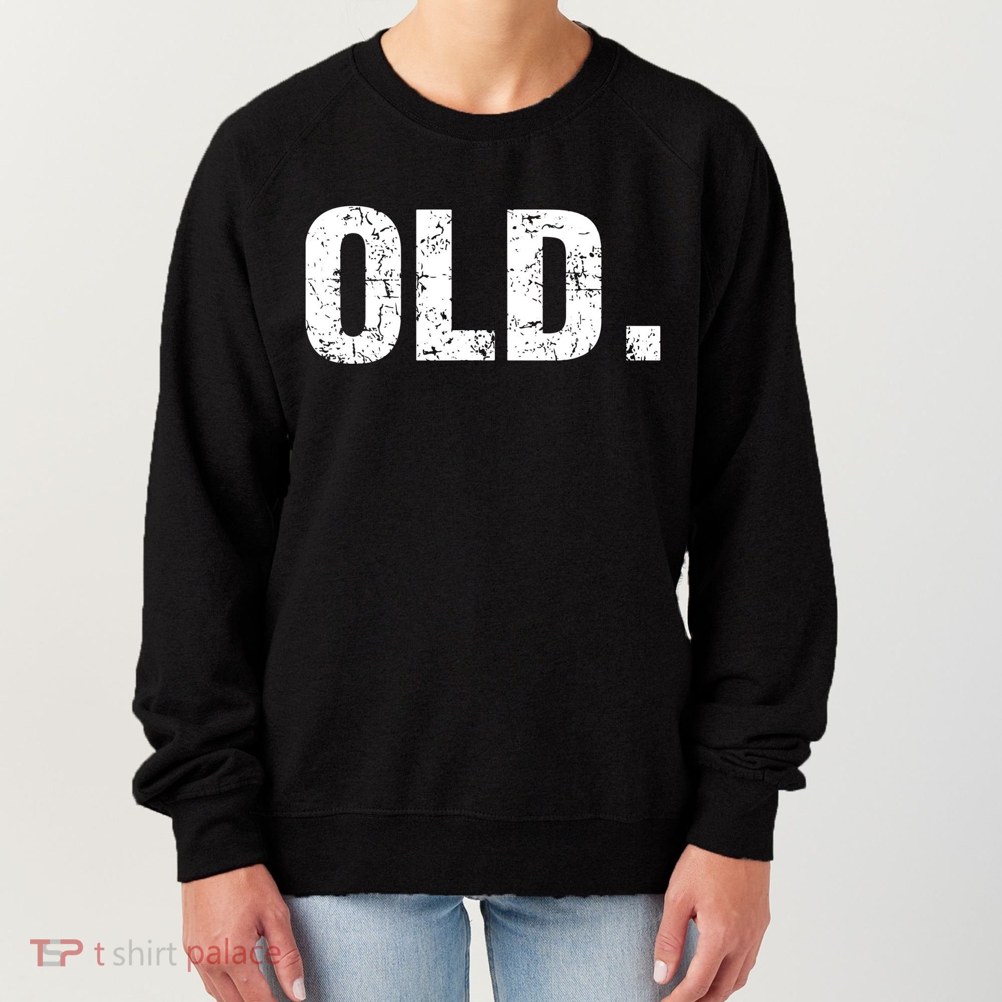 Old Funny 40th 50th 60th 70th Birthday Women's Sweatshirt
