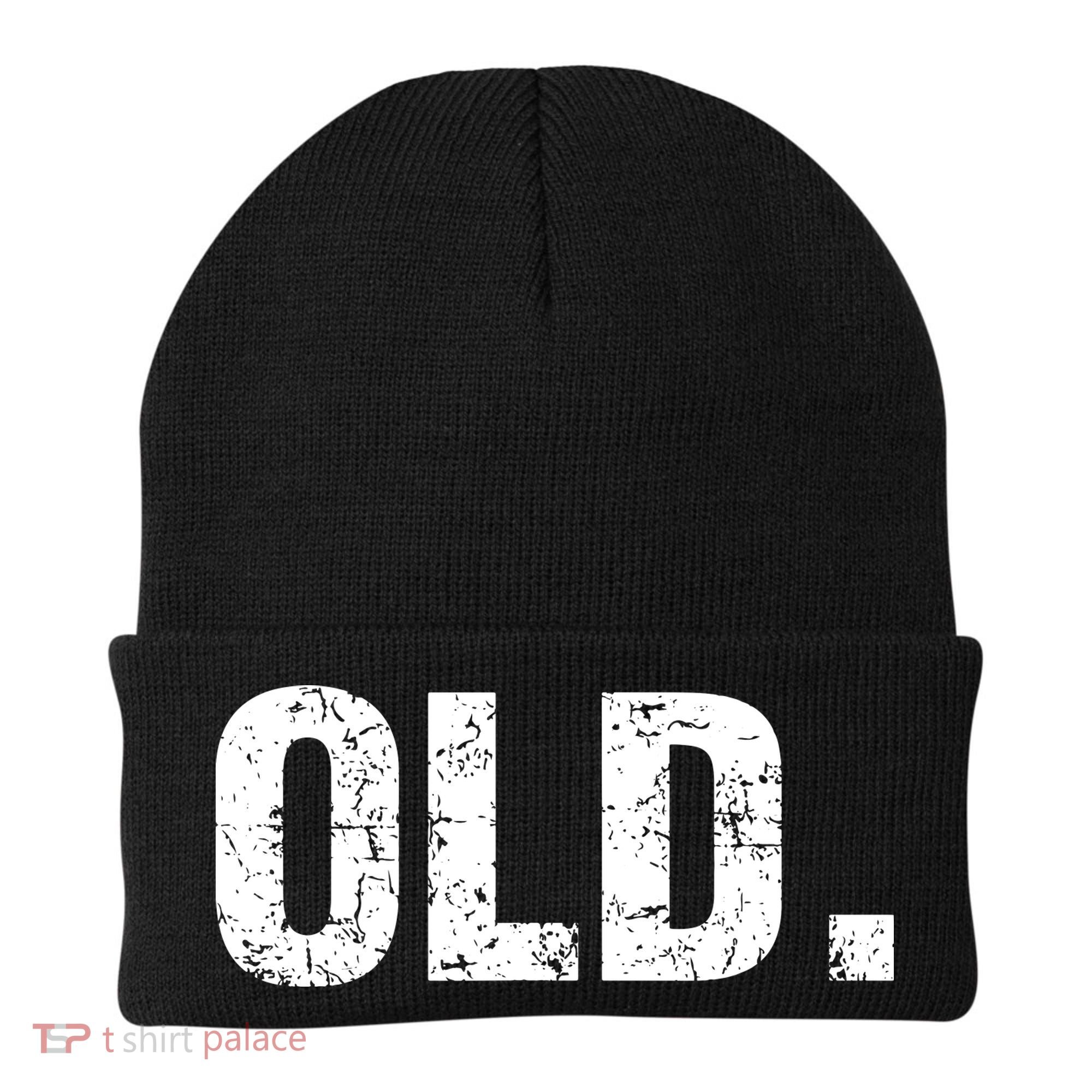 Old Funny 40th 50th 60th 70th Birthday Beanie
