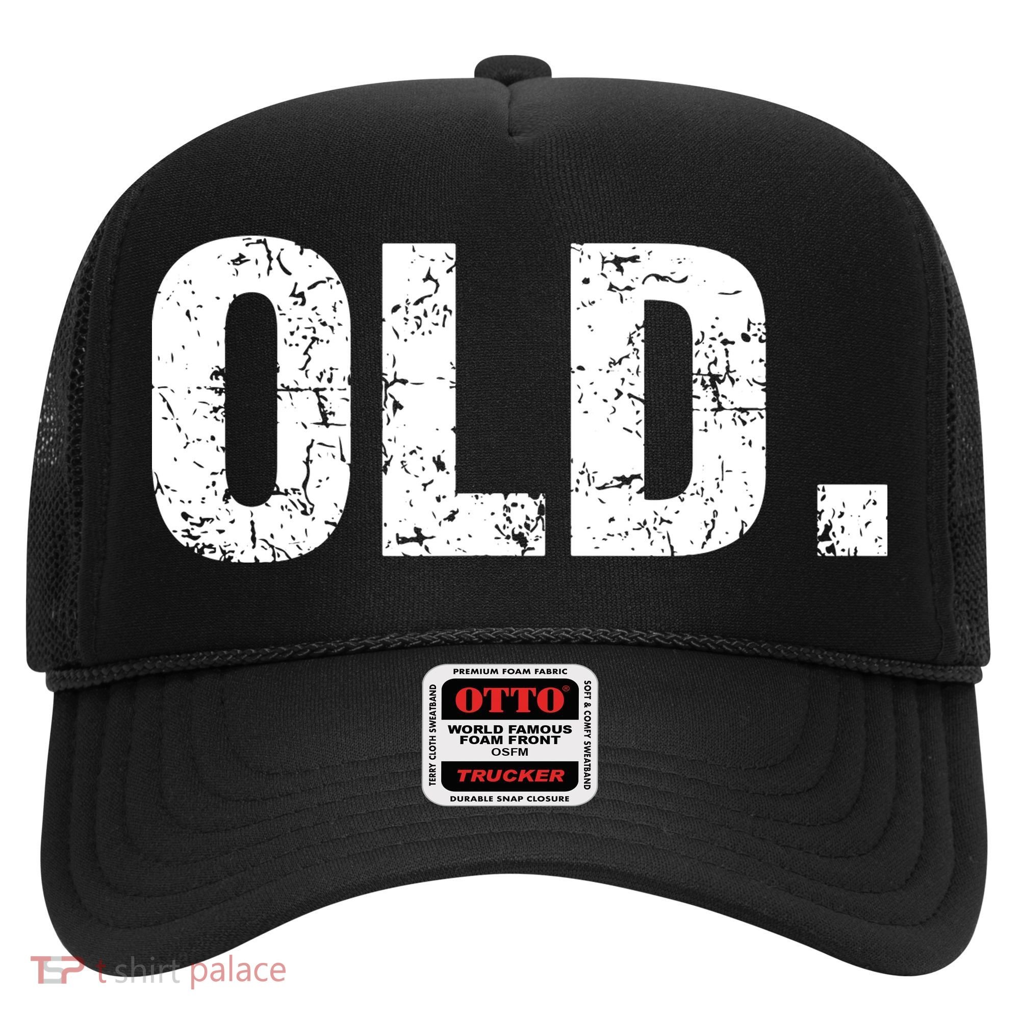 Old Funny 40th 50th 60th 70th Birthday Hat