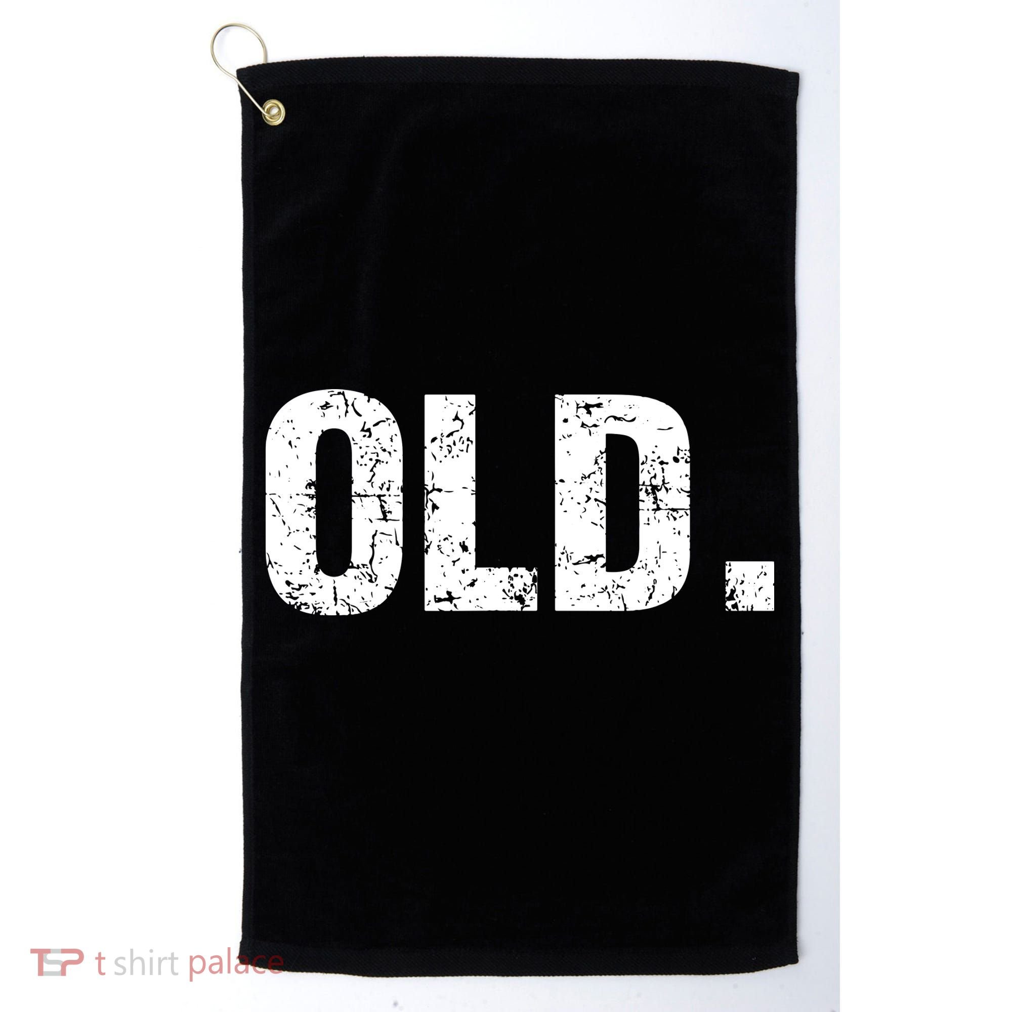Old Funny 40th 50th 60th 70th Birthday Golf Towel