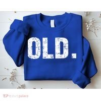 Old Funny 40th 50th 60th 70th Birthday Sweatshirt thumb 2