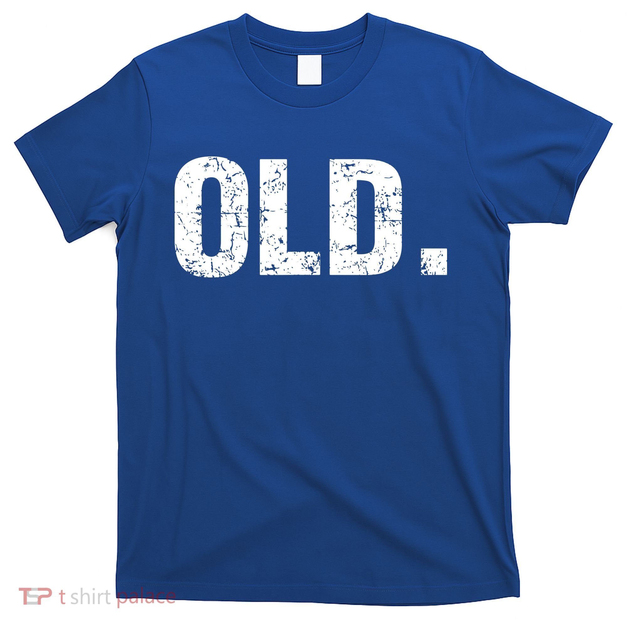 Old Funny 40th 50th 60th 70th Birthday T-Shirt