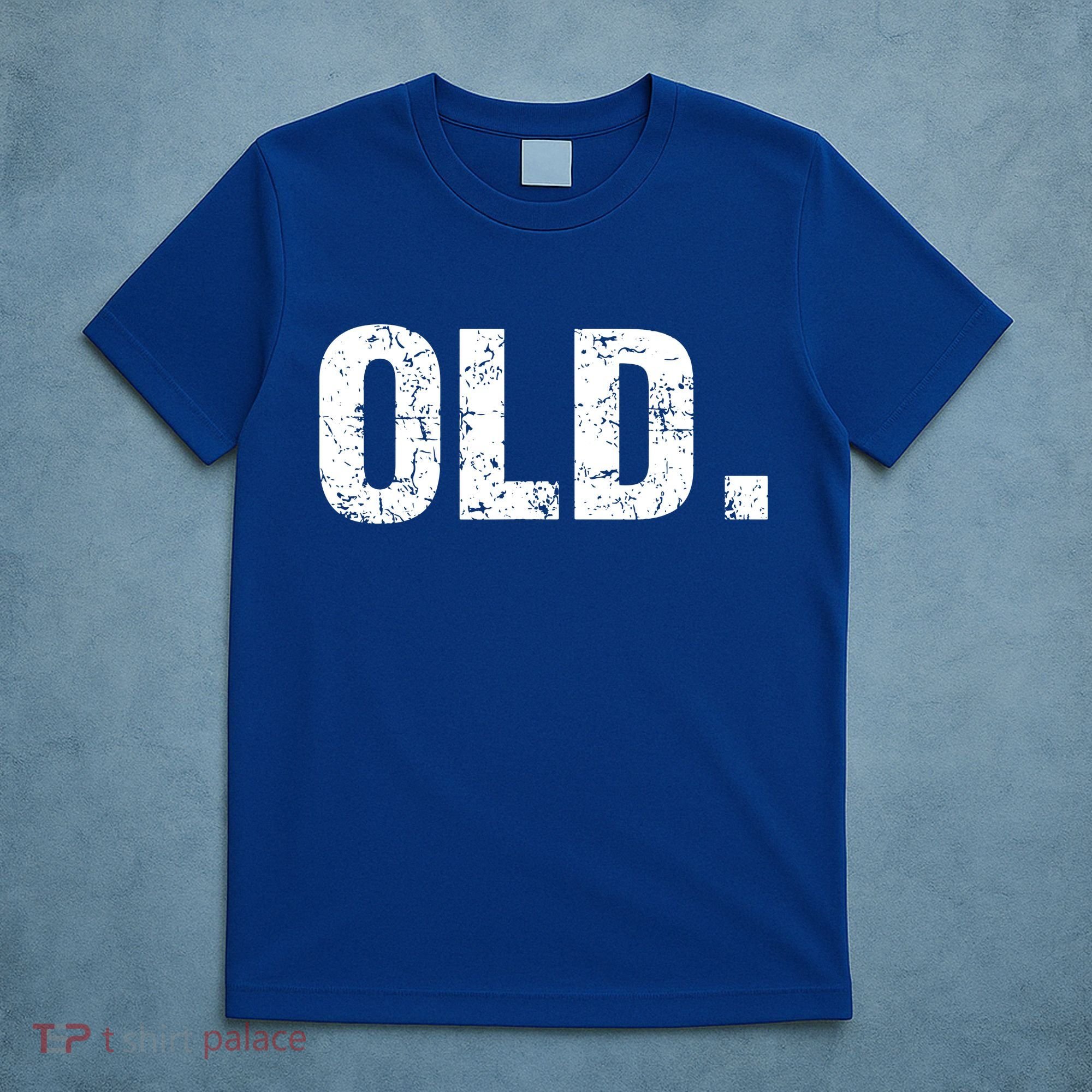 Old Funny 40th 50th 60th 70th Birthday T-Shirt