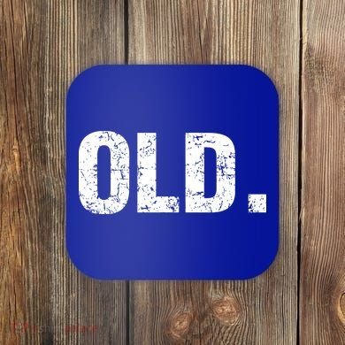Old Funny 40th 50th 60th 70th Birthday Coaster