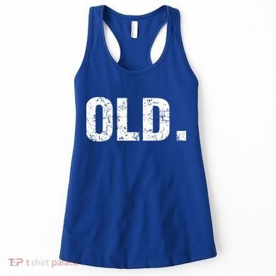 Old Funny 40th 50th 60th 70th Birthday Women's Tank Top