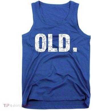Old Funny 40th 50th 60th 70th Birthday Tank Top