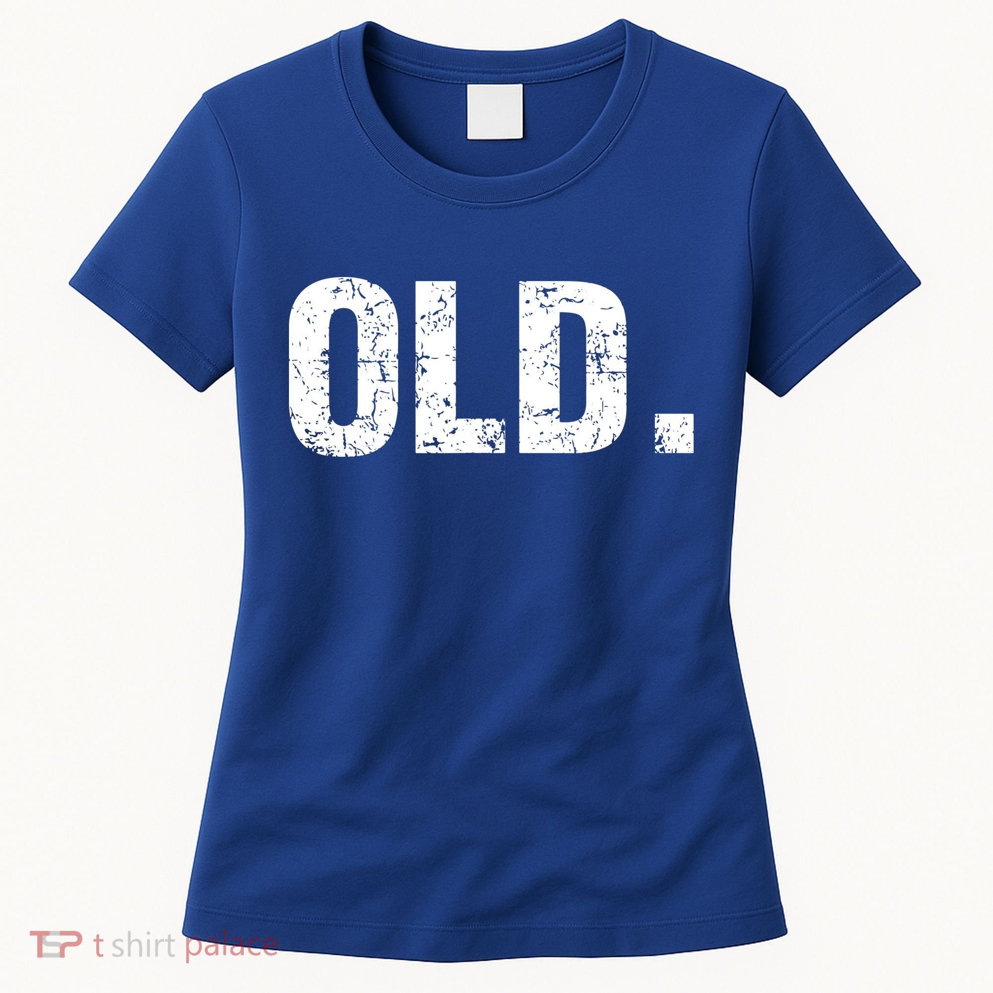 Old Funny 40th 50th 60th 70th Birthday Women's T-Shirt