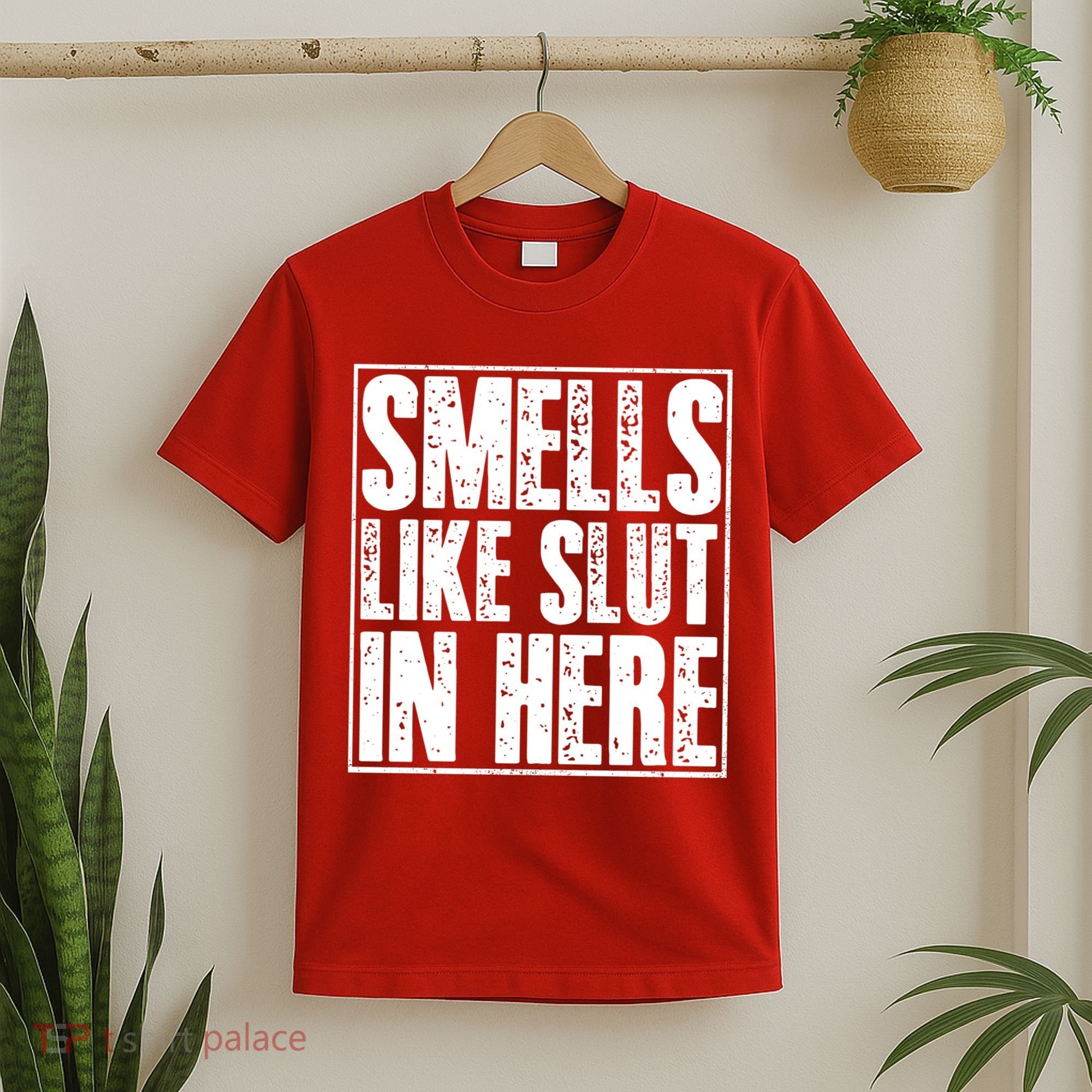 Offensive Funny Adult Humor, Smells Like Slut In Here T-Shirt
