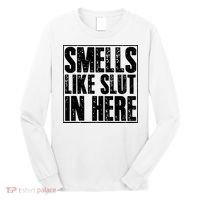 Offensive Funny Adult Humor, Smells Like Slut In Here Long Sleeve Shirt thumb 0