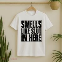 Offensive Funny Adult Humor, Smells Like Slut In Here T-Shirt thumb 2